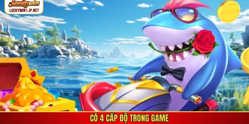 Có 4 cấp độ trong game Có 4 cấp độ trong game