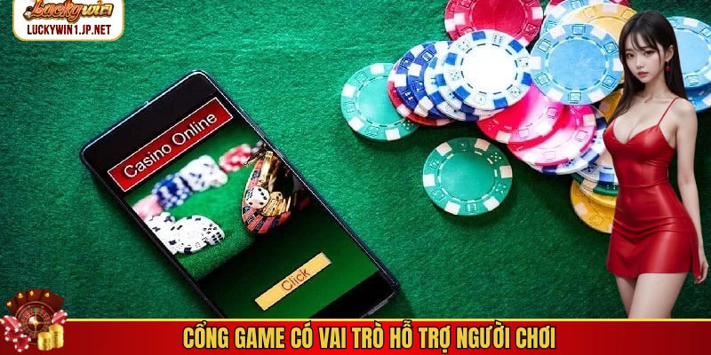 Cổng game có vai trò hỗ trợ người chơi