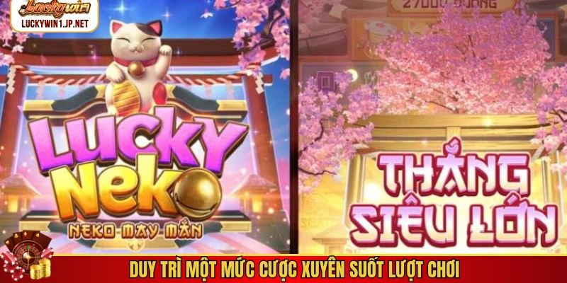 Duy trì một mức cược xuyên suốt lượt chơi