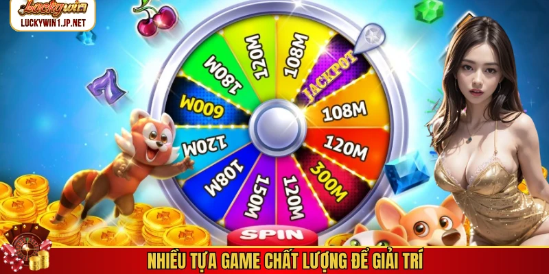 Nhiều tựa game chất lượng để giải trí