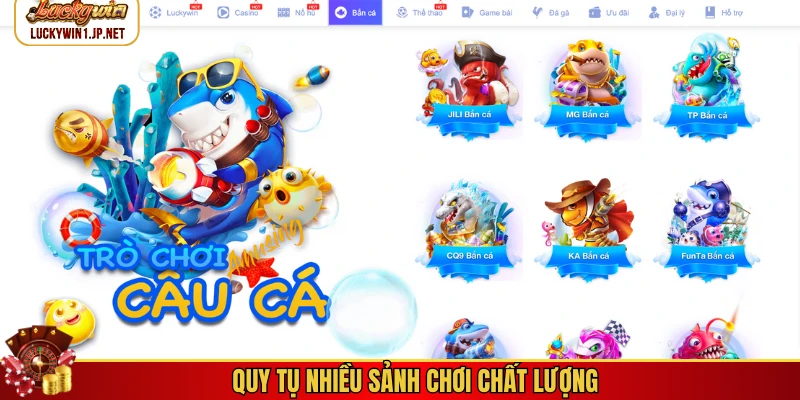 Quy tụ nhiều sảnh chơi chất lượng Quy tụ nhiều sảnh chơi chất lượng