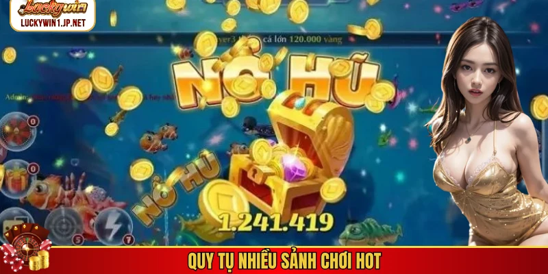 Quy tụ nhiều sảnh chơi hot