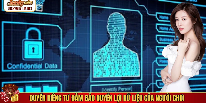 Quyền riêng tư đảm bảo quyền lợi dữ liệu của người chơi