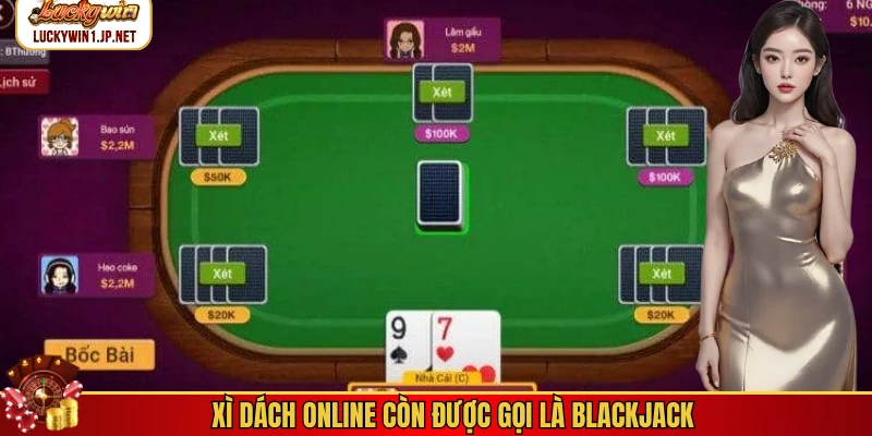 Xì dách online còn được gọi là blackjack